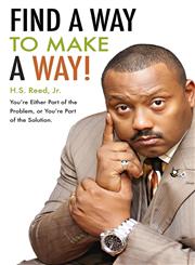 Find a Way to Make a Way! You're Either Part of the Problem, or You're Part of the Solution,1607994720,9781607994725
