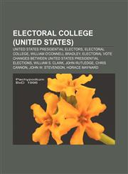 Electoral College (United States) United States presidential electors, Electoral College, William O'Connell Bradley,1233140744,9781233140749