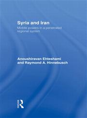 Syria and Iran: Middle Powers in a Penetrated Regional System,0415156750,9780415156752