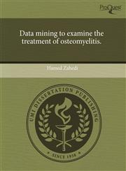 Data mining to examine the treatment of osteomyelitis.,1243552174,9781243552174