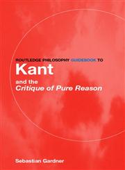 Routledge Philosophy GuideBook to Kant and The Critique of Pure Reason (Routledge Philosophy Guidebooks),041511909X,9780415119092