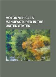 Motor Vehicles Manufactured in the United States Honda Accord, Toyota Camry (Xv40), Chevrolet Impala, Harley-Davidson, Ford Torino, Chevrolet Caprice,123075525X,9781230755250