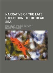 Narrative of the Late Expedition to the Dead Sea; From a Diary by One of the Party,115416036X,9781154160369