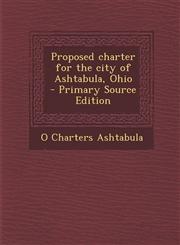 Proposed Charter for the City of Ashtabula, Ohio,1289628408,9781289628406