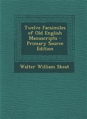 Twelve Facsimiles of Old English Manuscripts - Primary Source Edition,1293004782,9781293004784