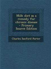 Milk diet as a remedy for chronic disease  - Primary Source Edition,1293404896,9781293404898