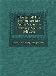 Stories of the Italian Artists from Vasari - Primary Source Edition,129440699X,9781294406990