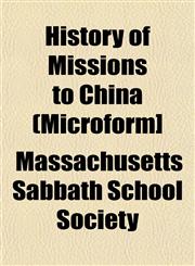 History of Missions to China (Microform],1153116316,9781153116312