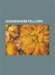 Guggenheim Fellows Noam Chomsky, Roberto Mangabeira Unger, John Cage, Zbigniew Brzezinski, Linus Pauling, Aaron Copland, Rachel Carson, W,1230690778,9781230690773