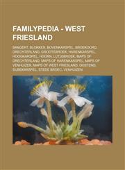 Familypedia - West Friesland Bangert, Blokker, Bovenkarspel, Broekoord, Drechterland, Grootebroek, Harenkarspel, Hoogkarspel, Hoorn, Lutjebroek, Maps of Drechterland, Maps of Harenkarspel, Maps of Venhuizen, Maps of West Friesland, Oostend, Sijbekarspel,,1234857502,9781234857509