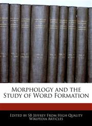 Morphology and the Study of Word Formation,1241684456,9781241684457