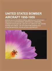 United States bomber aircraft 1950-1959 Boeing B-52 Stratofortress, Boeing B-47 Stratojet, Douglas A-3 Skywarrior, Martin B-57 Canberra,1155648897,9781155648897