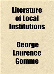 Literature of Local Institutions,1151538116,9781151538116