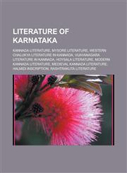 Literature of Karnataka Kannada literature, Mysore literature, Western Chalukya literature in Kannada, Vijayanagara literature in Kannada, Hoysala literature, Modern Kannada literature, Medieval Kannada literature, Halmidi inscription,1156523311,9781156523315