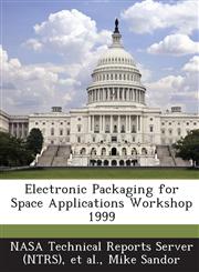 Electronic Packaging for Space Applications Workshop 1999,1287285570,9781287285571
