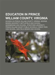 Education in Prince William County, Virginia Schools in Prince William County, Virginia, George Mason University, Battlefield High School,1233145320,9781233145324