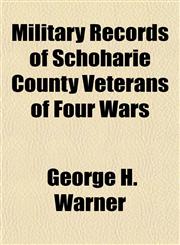 Military Records of Schoharie County Veterans of Four Wars,1152786946,9781152786943