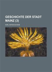 Geschichte Der Stadt Mainz (3 ),1234423162,9781234423162