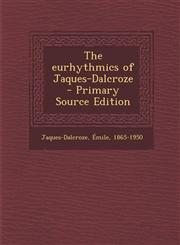 Eurhythmics of Jaques-Dalcroze,1287678327,9781287678328