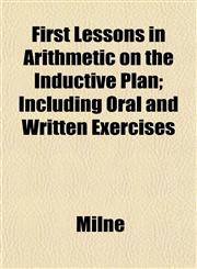 First Lessons in Arithmetic on the Inductive Plan; Including Oral and Written Exercises,1152462466,9781152462465