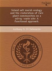 Inland salt marsh ecology and the restoration of rare plant communities on a solvay waste site A functional approach.,1248947606,9781248947609