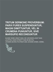 Tritum Sermone Proverbium; Kleine Diebe Hangt Man, Die Grossen Lasst Man Lauffen, Oder Strafft Man Im Beutel,1234276631,9781234276638
