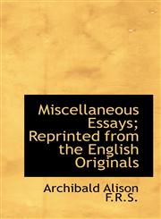 Miscellaneous Essays; Reprinted from the English Originals,1116963620,9781116963625