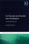 Civil Society and Nuclear Non-Proliferation How Do States Respond?,0754673006,9780754673002