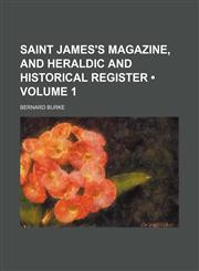 Saint James's Magazine, and Heraldic and Historical Register (Volume 1),1153905647,9781153905640