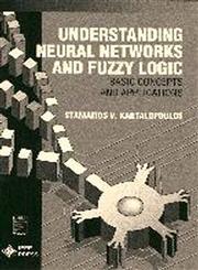 Understanding Neural Networks and Fuzzy Logic Basic Concepts and Applications,0780311280,9780780311282