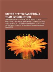 United States basketball team Introduction 1995-96 Miami Heat season, Snohomish County Explosion, Lake Michigan Admirals, Texas Legends,1156967341,9781156967348