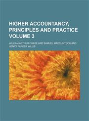 Higher accountancy, principles and practice Volume 3,1154383253,9781154383256