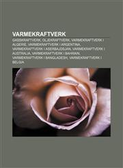 Varmekraftverk Gasskraftverk, Oljekraftverk, Varmekraftverk i Algerie, Varmekraftverk i Argentina, Varmekraftverk i Aserbajdsjan,123337379X,9781233373796