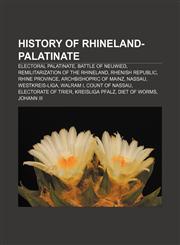 History of Rhineland-Palatinate Electoral Palatinate, Battle of Neuwied, Remilitarization of the Rhineland, Rhenish Republic, Rhine Province,1157664067,9781157664062
