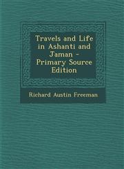 Travels and Life in Ashanti and Jaman - Primary Source Edition,1293693723,9781293693728
