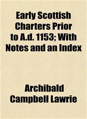 Early Scottish Charters Prior to A.d. 1153; With Notes and an Index,1152514245,9781152514249