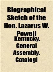 Biographical Sketch of the Hon. Lazarus W. Powell,115329754X,9781153297547