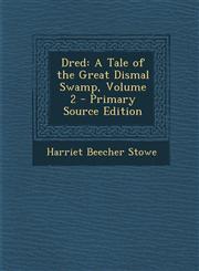Dred A Tale of the Great Dismal Swamp, Volume 2 - Primary Source Edition,1295835665,9781295835669
