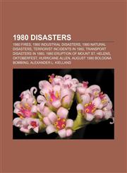 1980 disasters 1980 fires, 1980 industrial disasters, 1980 natural disasters, Terrorist incidents in 1980, Transport disasters in 1980,1156061857,9781156061855