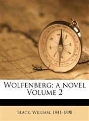 Wolfenberg; a novel Volume 2,1171986416,9781171986416