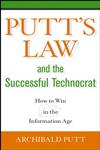 Putt's Law and the Successful Technocrat How to Win in the Information Age,0471714224,9780471714224