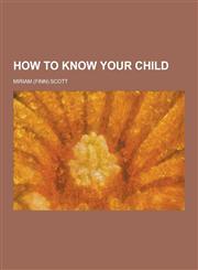 How to Know Your Child,1230203885,9781230203881