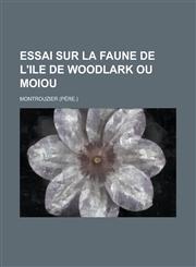 Essai Sur La Faune de L'Ile de Woodlark Ou Moiou,115346778X,9781153467780