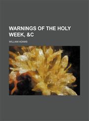 Warnings of the Holy Week, &c,1151468312,9781151468314