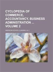 Cyclopedia of commerce, accountancy, business administration  Volume 2,123698207X,9781236982070