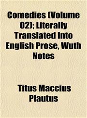 Comedies (Volume 02); Literally Translated Into English Prose, Wuth Notes,1154984427,9781154984422