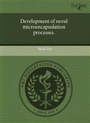 Development of novel microencapsulation processes.,1243657839,9781243657831