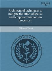 Architectural techniques to mitigate the effect of spatial and temporal variations in processors.,1243565020,9781243565020