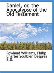 Daniel, Or, the Apocalypse of the Old Testament,1116919141,9781116919141