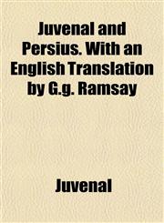 Juvenal and Persius. With an English Translation by G.g. Ramsay,1154754901,9781154754902
